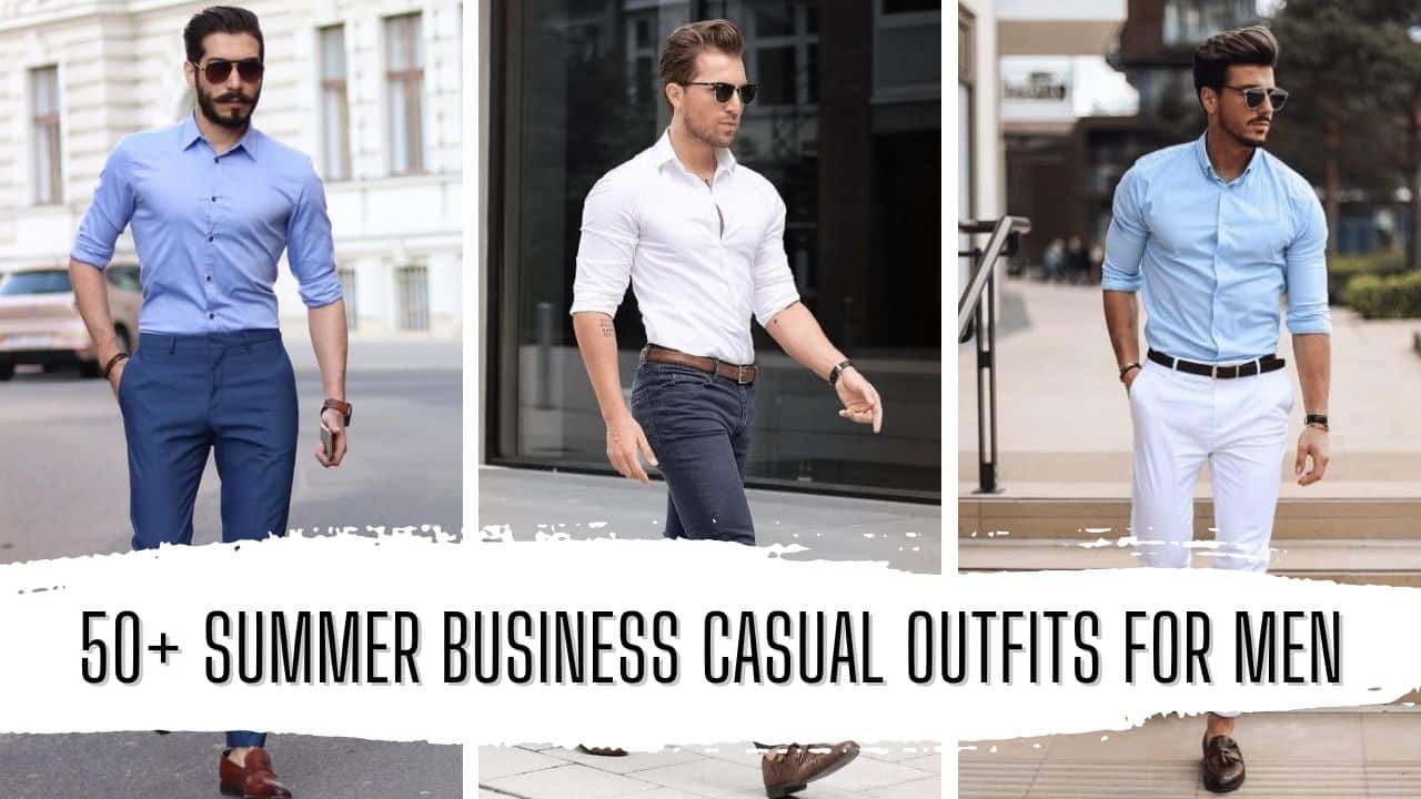 50+ Summer Business Casual Outfit Ideas For Men (2024) - Gentlemanby