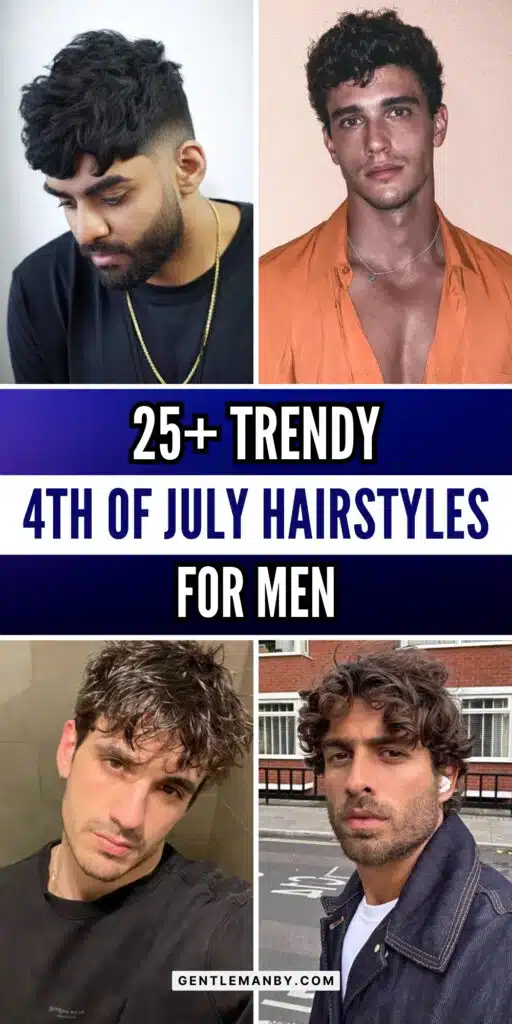 25+ Trendy 4th of July Hairstyles for Men