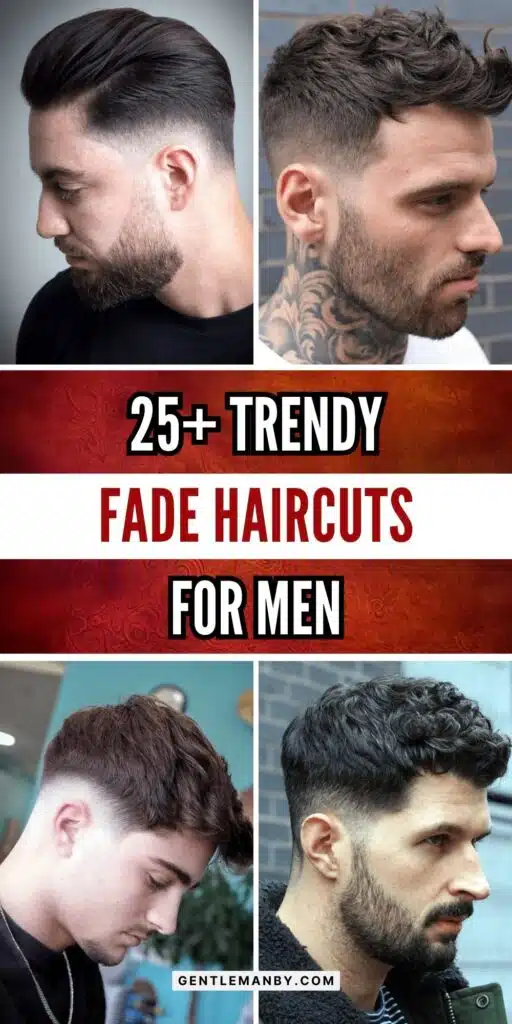 25+ Trendy Fade Haircuts for Men