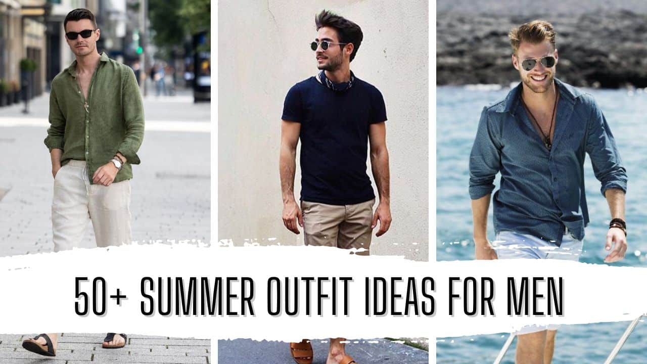 50+ Trending Summer Outfit Ideas For Men (2024) - Gentlemanby