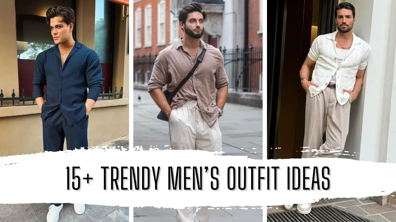 15+ Trendy men’s Outfit Ideas