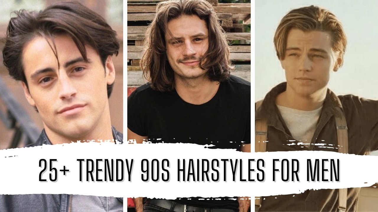 25 Trendy 90s Hairstyles For Men In 2024 Gentlemanby