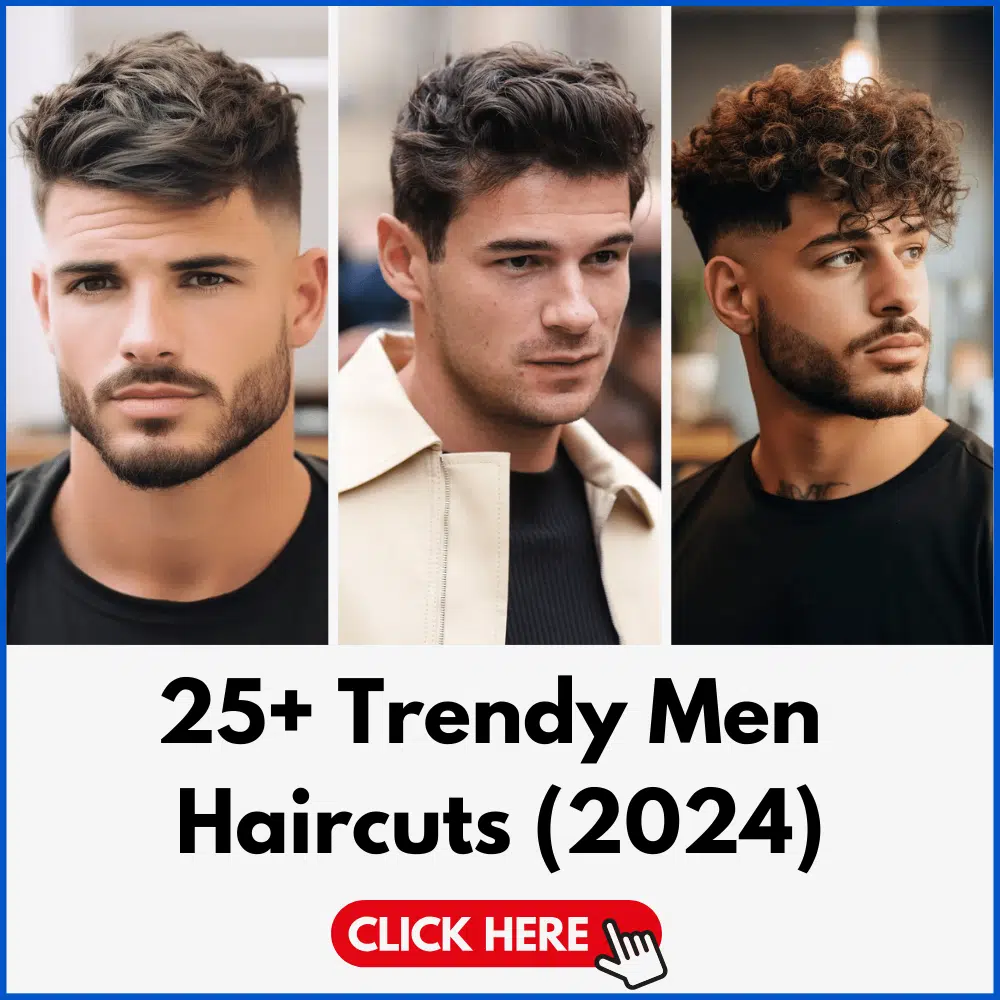 25+ Trendy Men Haircuts (2024)